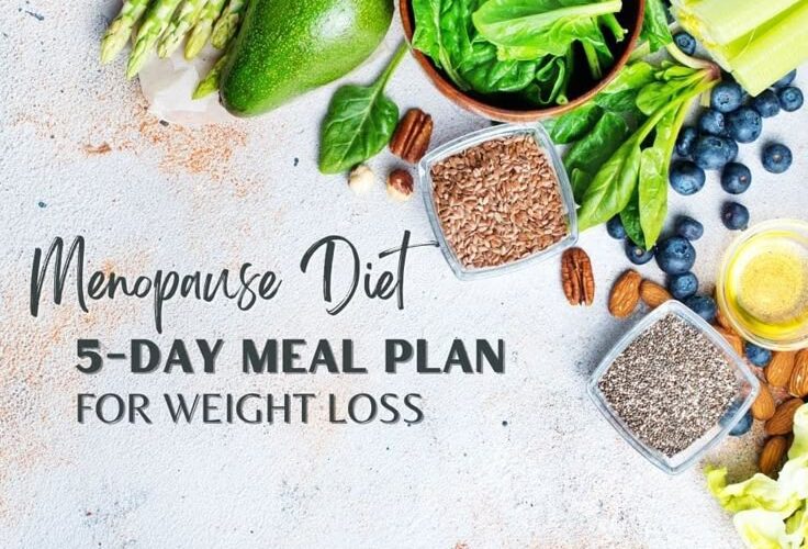 Effective Ways to Follow the Menopause Diet: 5-Day Weight Loss Plan for 2025