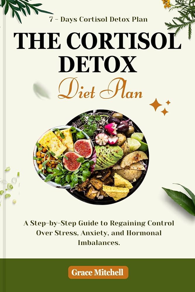 Comprehensive Guide to Cortisol Detox Diet for Effective Stress Management in 2025